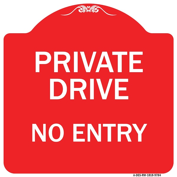 Signmission Private Drive No Entry Heavy-Gauge Aluminum Architectural Sign, 18" x 18", RW-1818-9784 A-DES-RW-1818-9784 - main